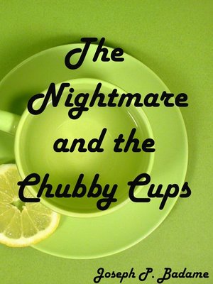 cover image of The Nightmare and the Chubby Cups